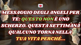 Questa settimana qualcuno tornerà nella tua vita perché messaggio degli angeli [upl. by Lani870]