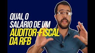 Quanto Ganha um Auditor Fiscal da RFB [upl. by Teresita116]