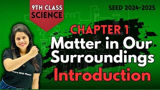 Matter In Our Surroundings  Introduction  Chapter 1  SEED 20242025 [upl. by Marvel]