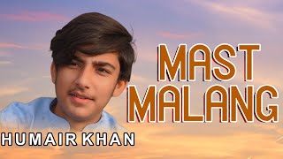 Mast Malang  Humair Khan  Full Song  Mht Official [upl. by Nayrda]