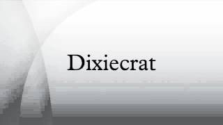 Dixiecrat [upl. by Dunstan710]