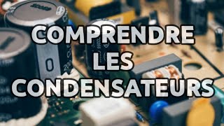 LES CONDENSATEURS EXPLIQUÉS [upl. by Aerdnat]