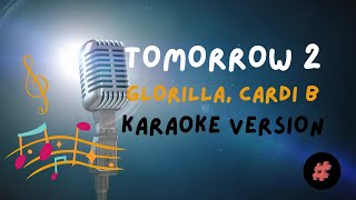 KARAOKE VERSION  TOMORROW 2  GLORILLA  CARDI B  karaoke instrumental lyrics trending [upl. by Lambertson]