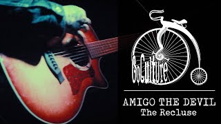 Amigo the Devil  The Recluse  GoCulture [upl. by Basil]