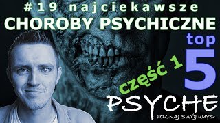 Najciekawsze choroby psychiczne cz1  top 5 19 PSYCHE Poznaj swój umysł [upl. by Girvin]