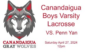 Canandaigua Boys Varsity Lacrosse VS Penn Yan 42724 [upl. by Ssecnirp]