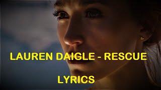 Lauren Daigle  rescue lyrics [upl. by Druce233]