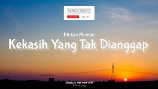 Pinkan Mambo Kekasih Yang Tak Dianggap Lirik [upl. by Tem]