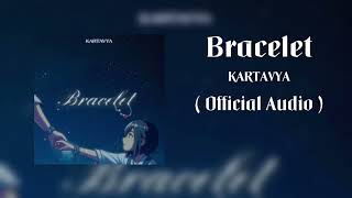 Bracelet  KARTAVYA Official Audio [upl. by Sabella]