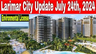 Larimar City and Resort Update Jul 24th 2024 Environmental License [upl. by Sapowith]