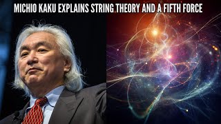 Michio Kaku Explains String Theory and a Fifth Force [upl. by Narud]