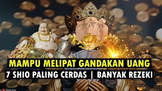 7 SHIO PALING CERDAS MAMPU MENGGANDAKAN UANG [upl. by Annauqal]