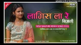 Lagis la re bijli new nagpuri song 2024  STUDIO BEAT REMIX 🌿 DJ AJAY DJ ROUNAK GHUTAM [upl. by Keven]