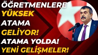 ÖĞRETMENLERE YÜKSEK ATAMA GELİYOR Atama yolda Az kaldı [upl. by Kcirdle251]