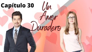 Un Amor Duradero  Capítulo 30 [upl. by Stempien]