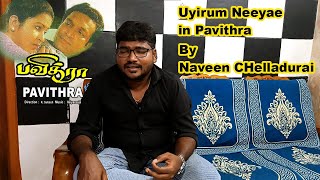 Uyirum Neeye Cover  Naveen Chelladurai  A R Rahman  Vairamuthu  Pavithra  Unni Krishnan [upl. by Pansy639]