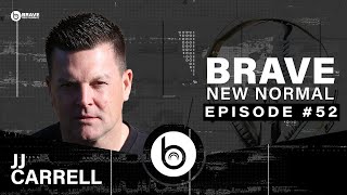 Brave New Normal Ep 052  JJ Carrell [upl. by Aivatahs]