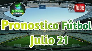 PRONOSTICOS DEPORTIVOS HOY  PRONOSTICOS DE FUTBOL GRATIS Julio 21 [upl. by Ona]