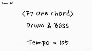 F7 One Chord Backing Track Drum amp Bass Tempo  105 [upl. by Neuburger]