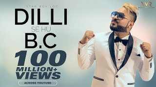 Dilli Se Hu Bc दिल्ली से Full Official Video Star Boy LOC  Jaymeet  G skillz  Bobby Parki [upl. by Leagiba621]