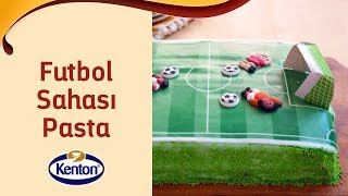 Futbol Sahası Pasta I Kentonla Yaparım Gururla Sunarım [upl. by Erica]