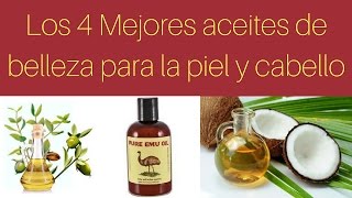 Los 4 Mejores aceites de belleza para la piel y cabello [upl. by Slin]