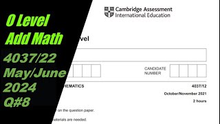 O Level Additional Mathematics Paper 1 403712 MayJune 2024 Q8 [upl. by Voltmer]