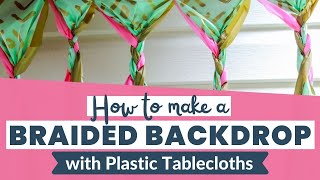 DIY Braided Party Backdrop Tablecloths [upl. by Sobmalarah502]