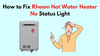 How to Fix Rheem Hot Water Heater No Status Light [upl. by Orat]