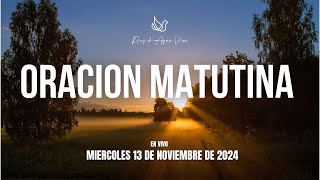 🔴MIERCOLES 13 DE NOVIEMBRE DE 2024🌎ORACION MATUTINA [upl. by Ahseikal]