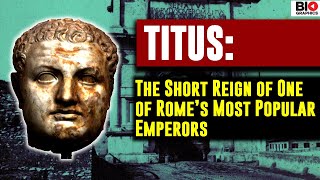 Titus The Short Reign of One of Romes Most Popular Emperors [upl. by Assilen]