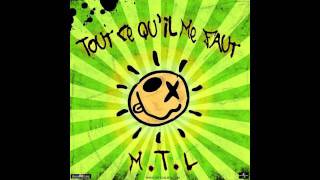 MTL  Tout Ce Quil Me Faut [upl. by Riorsson]