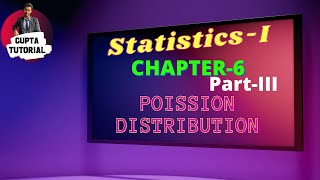 Chapter6 PartIII Poisson Distribution [upl. by Ancel]