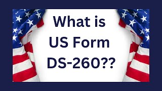 What Is US Form DS260 SIMPLY EXPLAINED in 90 seconds [upl. by Chilson]