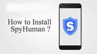 How to Install Spyhuman  Android Monitoring app [upl. by Brody]