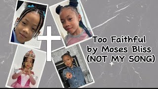 Too Faithful by Moses Bliss [upl. by Inail700]