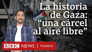 La historia de la Franja de Gaza quotla mayor cárcel al aire libre” del mundo para los palestinos [upl. by Awad902]