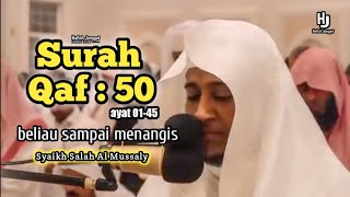 Bacaan Imam Sholat Merdu Sampai menangis  Syaikh Salah Al mussaly  surah Qaf  50 [upl. by Aserehs]