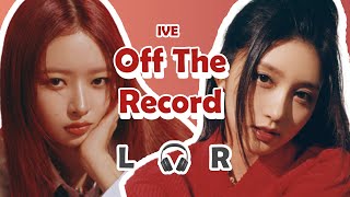 🎧좌우음성 IVE아이브 Off The Record [upl. by Solraced419]