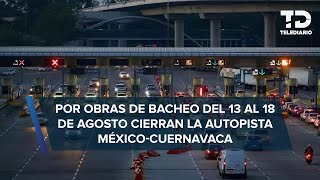 Autopista MéxicoCuernavaca CIERRA parcialmente por obras de bacheo fechas y horarios [upl. by Eita]