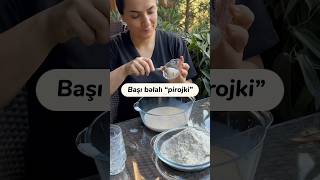 Başı bəlalı “pirojki” pirojki” evdə foodblogger [upl. by Nathanil114]