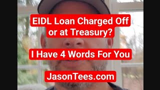 SBA EIDL Loan Charged Off or at Treasury I Have Four Words for You January 2024 [upl. by Jasper]