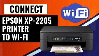 How To Connect Epson XP 2205 Printer To Wi Fi  Easy Guide [upl. by Ollecram328]