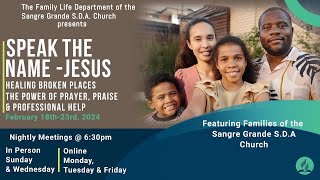 Speak The Name Jesus  Family Life Week  Sangre Grande SDA  Sunday 18th February 2024  700PM [upl. by Roxana]