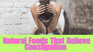 Natural Foods That Relieve Constipation [upl. by Salangia]