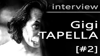 INTERVIEW GIGI TAPELLA 2 [upl. by Nnaylime]