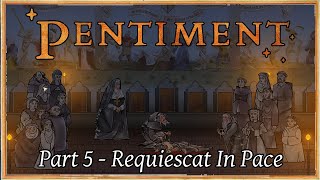 Pentiment  Part 5 Requiescat In Pace [upl. by Anawad]