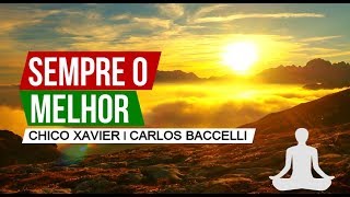 Sempre o melhor  Chico Xavier e Carlos Baccelli  André Luiz [upl. by Ynehteb]