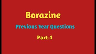 BorazinePrevious Year QuestionsPart1 [upl. by Neros]