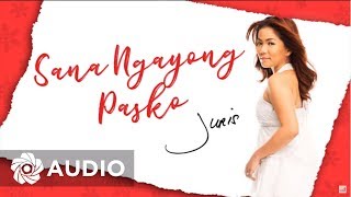 Juris  Sana Ngayong Pasko Audio 🎵  Paskong Puno Ng Kasiyahan [upl. by Vachell]